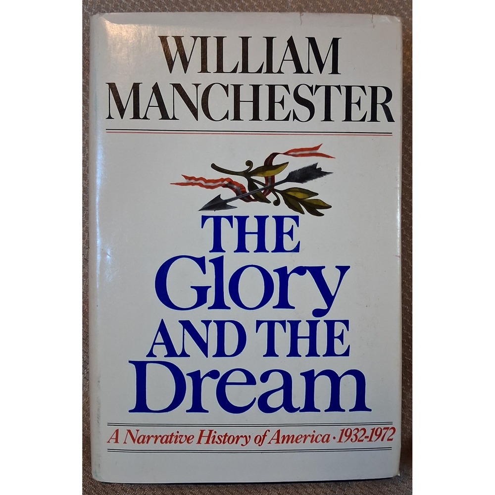 The Glory and the Dream William Manchester History of America 1932-1972 Book
